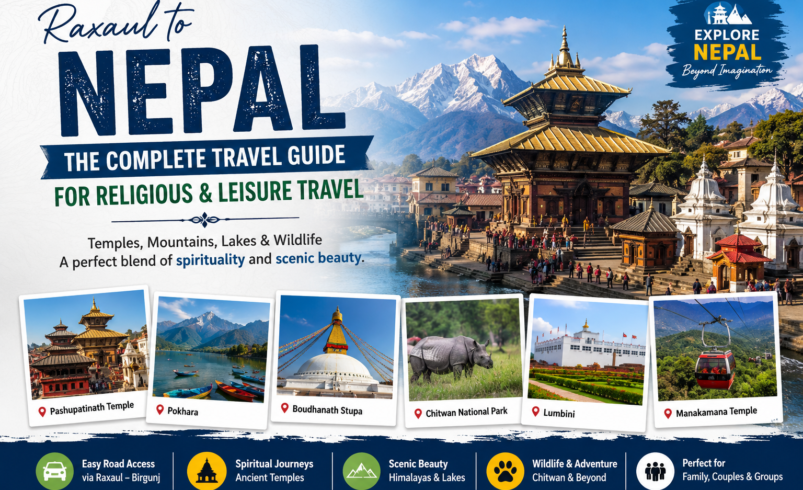 Raxaul to Nepal Travel Guide: Explore Kathmandu, Pokhara & Lumbini by Road