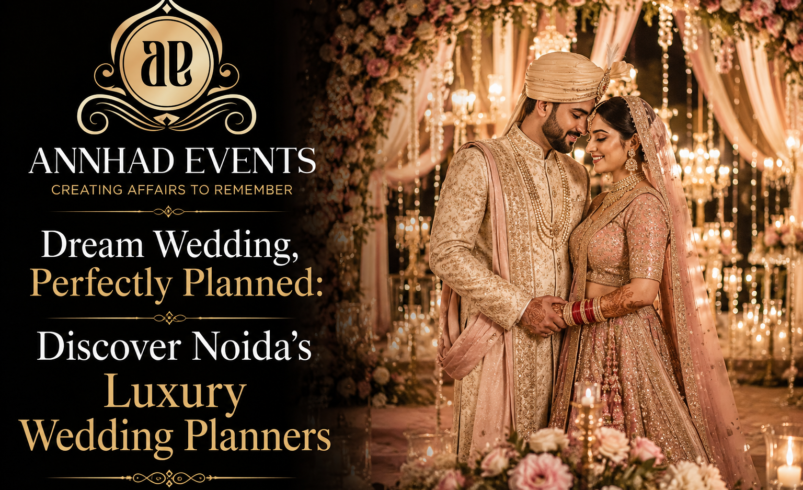 Dream Wedding, Perfectly Planned: Discover Noida’s Luxury Wedding Planners