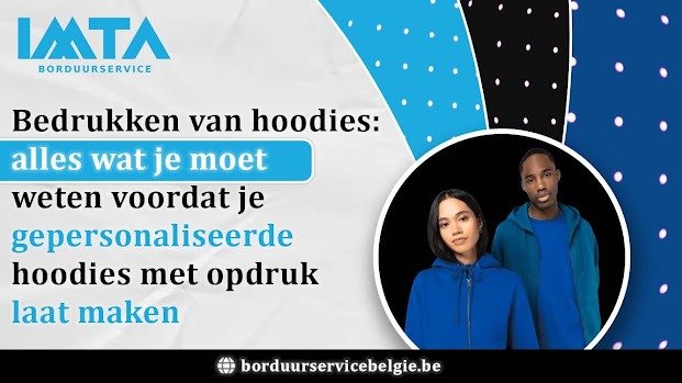 Bedrukken van hoodies: alles wat je moet weten voordat je gepersonaliseerde hoodies met opdruk laat maken